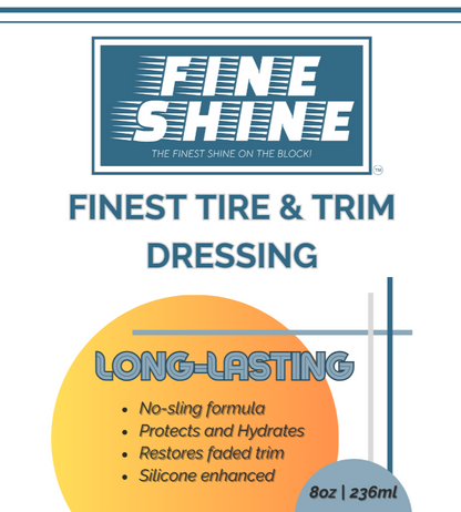Finest Tire & Trim Dressing (Long-Lasting) 8oz